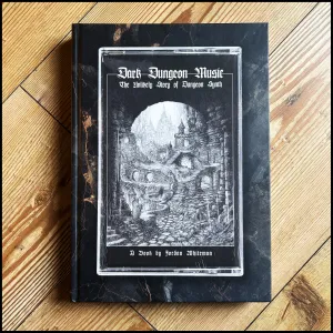 DARK DUNGEON MUSIC: THE UNLIKELY STORY OF DUNGEON SYNTH hardback