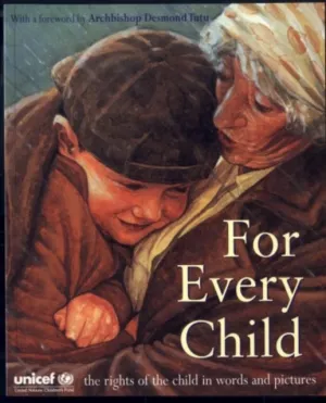 For Every Child: The Rights of the Child in Words and Pictures by UNICEF