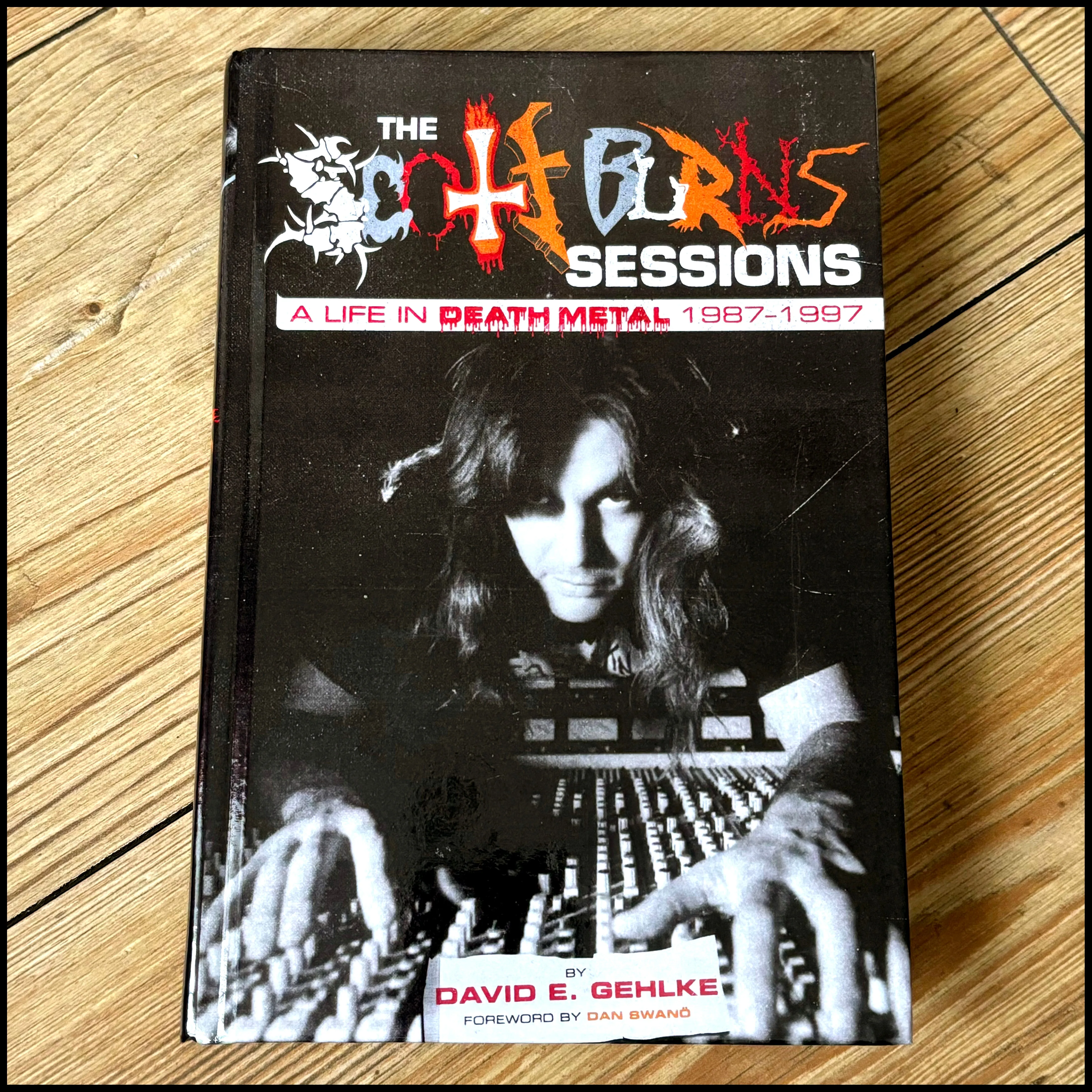 THE SCOTT BURNS SESSIONS: A LIFE IN DEATH METAL 1987 – 1997 hardback (last copies)