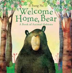Welcome Home, Bear : A Book Of Animal Habitats